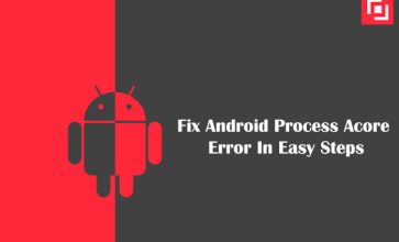 Fix Android Process Acore Error In Easy Steps