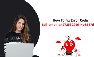 How To Fix Error Code [pii_email_a427253221614b6547d5]