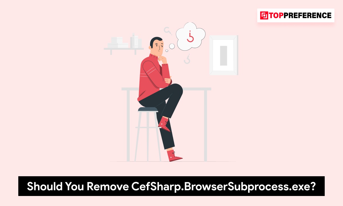 Should You Remove  CefSharp.BrowserSubprocess.exe?