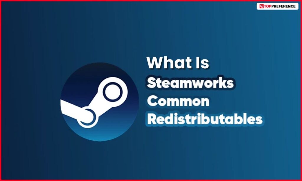 steam steamworks common redistributables