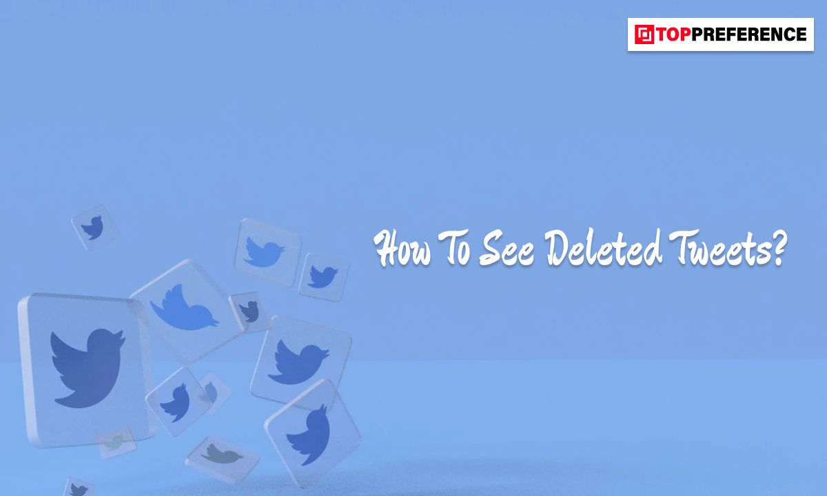 How To See Deleted Tweets? Here Are The Steps!